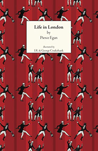 Beispielbild fr Life in London: Or the Day and Night Scenes of Jerry Hawthorn, Esq., And His Elegant Friend Corinthian Tom in Their Rambles and Sprees Through the Metropolis zum Verkauf von Revaluation Books