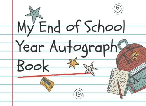 My End of School Year Autograph Book: Collect Autographs and Happy Memories Lined Paper Theme Elementary Edition [Book]
