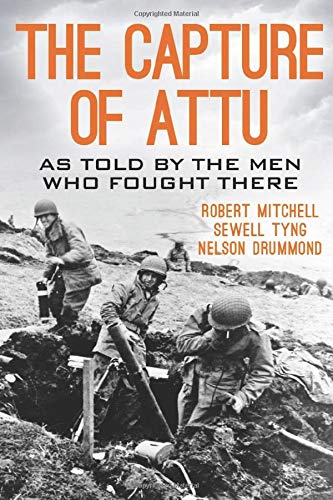 Stock image for The Capture of Attu: A World War II Battle as Told by the Men Who Fought There for sale by HPB-Red