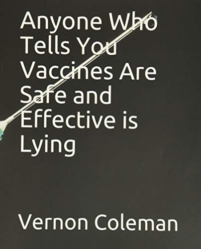 Beispielbild fr Anyone Who Tells You Vaccines Are Safe and Effective is Lying zum Verkauf von SecondSale