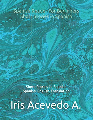 Imagen de archivo de Spanish Reader For Beginners: Short Stories in Spanish (Spanish Reader For Beginners, Intermediate and Advanced, Advanced II) a la venta por Revaluation Books
