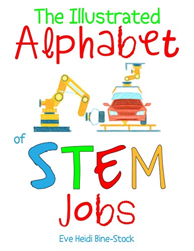 Stock image for The Illustrated Alphabet of STEM Jobs (Eve Heidi's Alphabet Series) for sale by Lucky's Textbooks