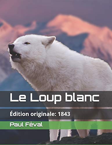 9781091795501: Le Loup blanc: dition originale: 1843