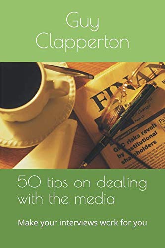 Stock image for 50 tips on dealing with the media: Make your interviews work for you for sale by WorldofBooks