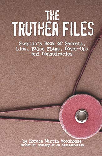 Stock image for The Truther Files: Skeptic's Book of Secrets, Lies, False Flags, Cover-Ups and Conspiracies for sale by THE SAINT BOOKSTORE