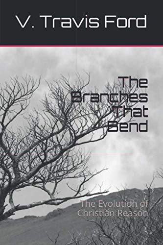 Imagen de archivo de The Branches That Bend: The Evolution of Christian Reason a la venta por Revaluation Books
