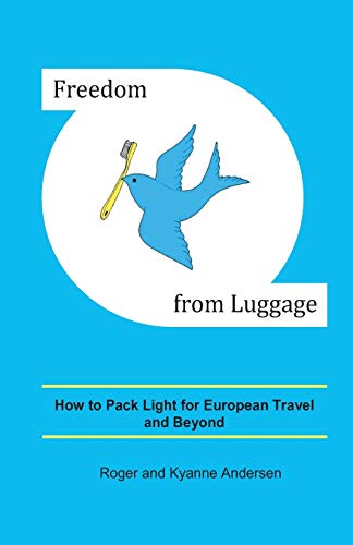 Beispielbild fr Freedom from Luggage: How to Pack Light for European Travel and Beyond zum Verkauf von ThriftBooks-Dallas