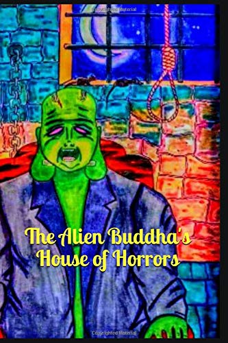 Imagen de archivo de The Alien Buddha's House of Horrors: Black and White Print a la venta por Revaluation Books