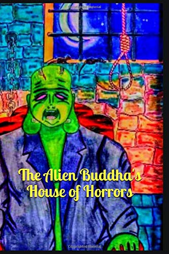 Stock image for The Alien Buddha's House of Horrors: Black and White Print for sale by Revaluation Books