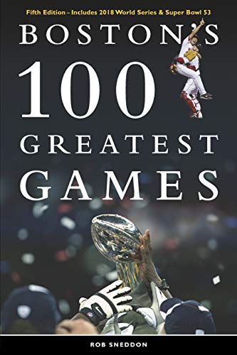9781091829947: Boston's 100 Greatest Games: FIFTH EDITION – Includes 2018 World Series & Super Bowl 53