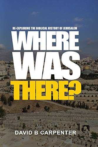 Stock image for Where Was "There?": Re-exploring the biblical history of Jerusalem for sale by SecondSale