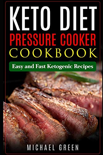 Stock image for Keto Diet Pressure Cooker Cookbook: Easy and Fast Ketogenic Recipes for sale by THE SAINT BOOKSTORE