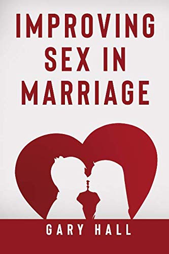 Beispielbild fr Improving Sex In Marriage: How to Guide for Sex, Passion and Desire for Married Couples. Improve Love & Intamacy in Marriage and Reconnecting Your Relationship Through Communication and Sex zum Verkauf von WorldofBooks