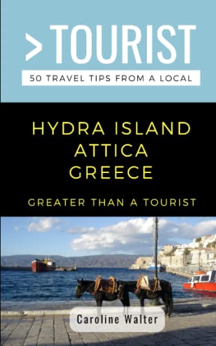 Stock image for Greater Than a Tourist- Hydra Island Attica Greece: 50 Travel Tips from a Local for sale by ThriftBooks-Dallas