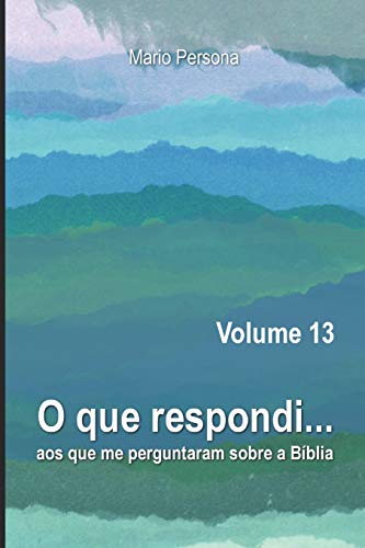 Stock image for O que respondi aos que me perguntaram sobre a Bblia - Volume 13 (Portuguese Edition) for sale by Lucky's Textbooks