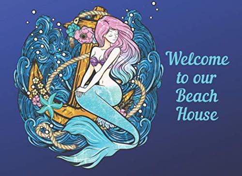 Stock image for Welcome To Our Beach House: Guest Book With Soft Illustrated Mermaid Cover. Single-Sided Sign In Guestbook for Holiday Home B and B or Hotel by the ocean. for sale by Revaluation Books