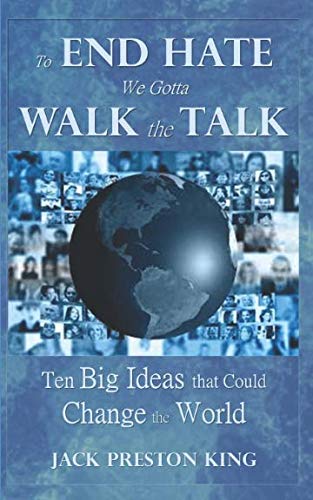 Stock image for To End Hate We Gotta Walk the Talk - Ten Big Ideas that Could Change the World for sale by Revaluation Books