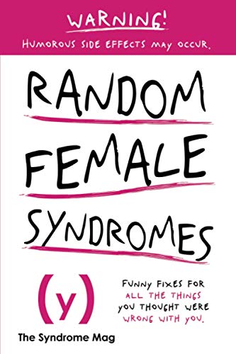 Beispielbild fr Random Female Syndromes: Funny fixes for all the things you thought were wrong with you zum Verkauf von HPB-Diamond