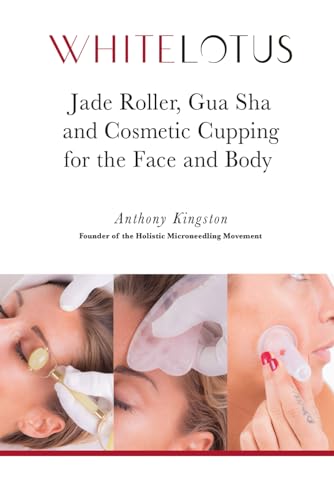 Stock image for Jade Roller, Gua Sha & Cosmetic Cupping for the Face and Body: White Lotus's Expert Demonstration of the Jade Facial Roller, Jade Gua Sha and Chinese . to Enhance the Beauty of the Face and Body: 2 for sale by Revaluation Books