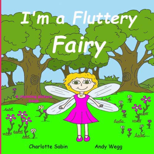 Stock image for I'm a Fluttery Fairy: funny, rhyming story / picture book about fairies and dressing up (Playing dressing up picture books) for sale by Revaluation Books