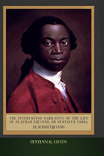 Stock image for The Interesting Narrative of the Life of Olaudah Equiano, Or Gustavus Vassa: Centennial Edition (Illustrated) for sale by HPB-Ruby