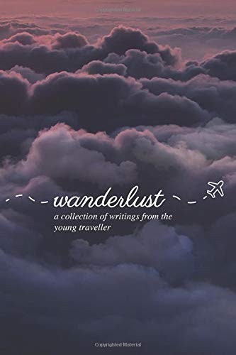 Beispielbild fr Wanderlust: a Collection of Writings From the Young Traveller zum Verkauf von ThriftBooks-Dallas