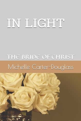 Stock image for IN LIGHT: THE BRIDE OF CHRIST (BEHIND CLOSED DOORS) for sale by California Books