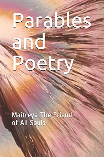 Stock image for Parables and Poetry: Maitreya The Friend of All Souls for sale by Lucky's Textbooks