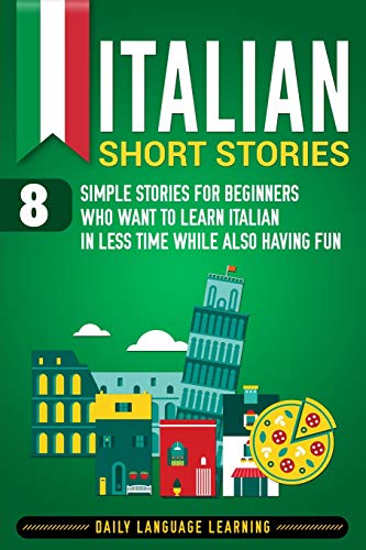 9781092144445: Italian Short Stories: 8 Simple Stories for Beginners Who Want to Learn Italian in Less Time While Also Having Fun