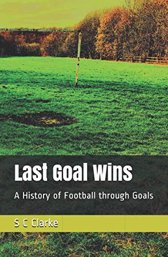 Beispielbild fr Last Goal Wins: A History of Football through Goals zum Verkauf von WorldofBooks