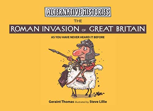 9781092159807: The Roman Invasion of Great Britain: As you have never heard it before! (Alternative Histories)