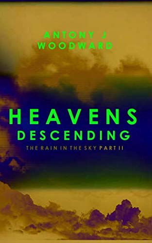 Stock image for Heavens Descending: The Rain In The Sky Part 2 for sale by Revaluation Books