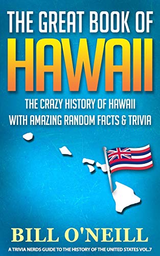 Stock image for The Great Book of Hawaii: The Crazy History of Hawaii with Amazing Random Facts & Trivia (A Trivia Nerds Guide to the History of the United States) for sale by Goodwill of Colorado