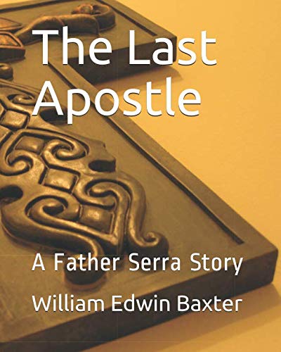 Stock image for The Last Apostle: A Father Serra Story for sale by Revaluation Books