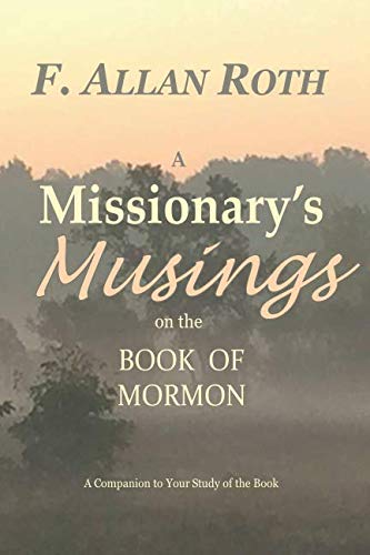 Stock image for A Missionary's Musings on the Book of Mormon: A Companion to Your Study of the Book for sale by -OnTimeBooks-