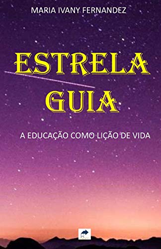 Imagen de archivo de ESTRELA GUIA: A Educao como Lio de Vida (Portuguese Edition) a la venta por Lucky's Textbooks