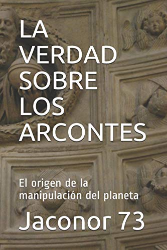 

La Verdad Sobre Los Arcontes: El origen de la manipulación del planeta -Language: spanish