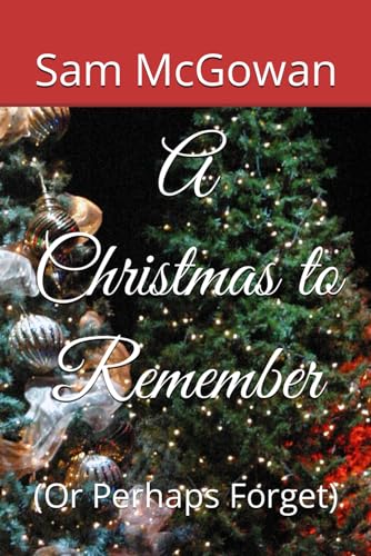 Stock image for A Christmas to Remember: (Or Perhaps Forget) for sale by Revaluation Books