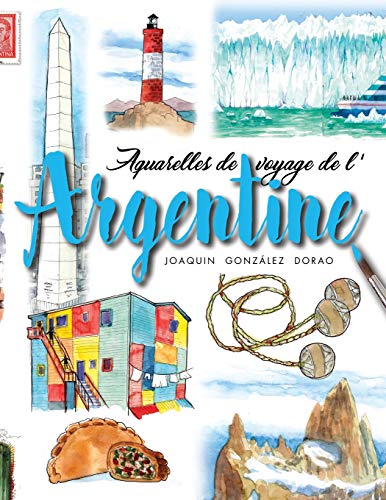Stock image for Argentine: Aquarelles de voyage (French Edition) for sale by Lucky's Textbooks