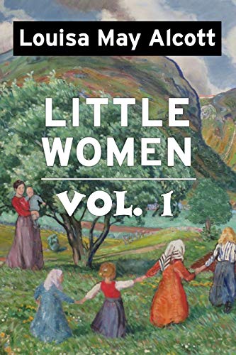 Imagen de archivo de Little Women by Louisa May Alcott Vol 1: Super Large Print Edition of the Classic Specially Designed for Low Vision Readers with a Giant Easy to Read a la venta por ThriftBooks-Atlanta