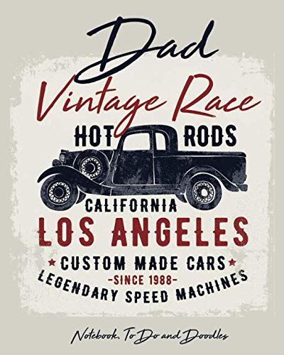 Stock image for Dad - Vintage Race - Hot Rods - California - Los Angeles - Custom Made Cars - Notebook, To Do & Doodles.: A Wonderful Personalised Notebook For Dad - Featuring Notes, To Do & Doodles for sale by Revaluation Books