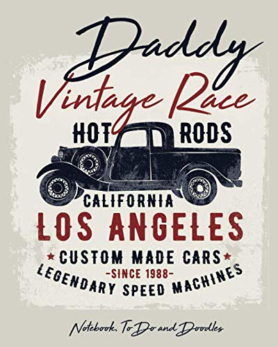 Stock image for Daddy - Vintage Race - Hot Rods - California - Los Angeles - Custom Made Cars - Notebook, To Do & Doodles.: A Wonderful Personalised Notebook For Daddy - Featuring Notes, To Do & Doodles for sale by Revaluation Books