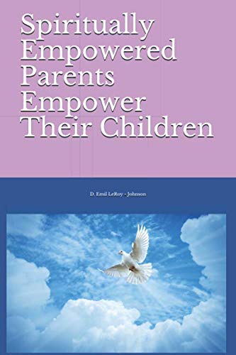 Imagen de archivo de Spiritually Empowered Parents Empower Their Children a la venta por Revaluation Books