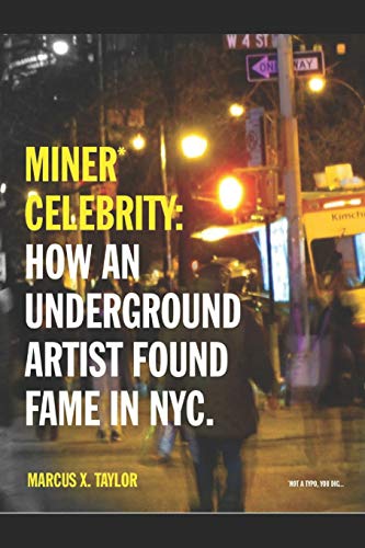 Stock image for Miner* Celebrity: How an Underground Artist Found Fame in NYC. for sale by BooksRun