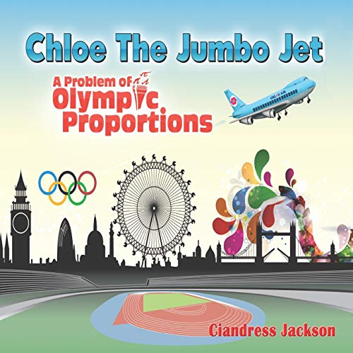 Imagen de archivo de Chloe the Jumbo Jet: A Problem of Olympic Proportions a la venta por THE SAINT BOOKSTORE