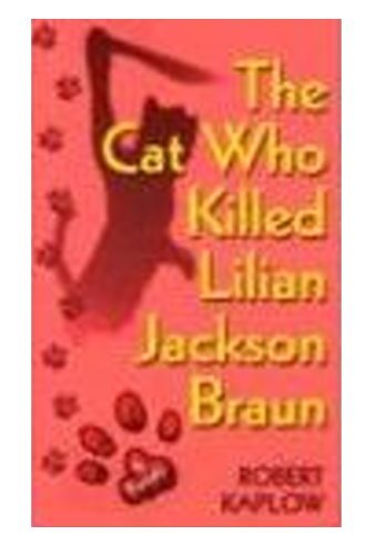 Stock image for THE CAT WHO KILLED LILIAN JACKSON BRAUN : A Parody for sale by Grandmahawk's Eyrie