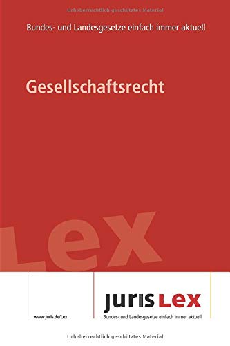 Imagen de archivo de Gesellschaftsrecht: Rechtsstand 01.04.2019, Bundes- und Landesrecht einfach immer aktuell (juris Lex) a la venta por medimops