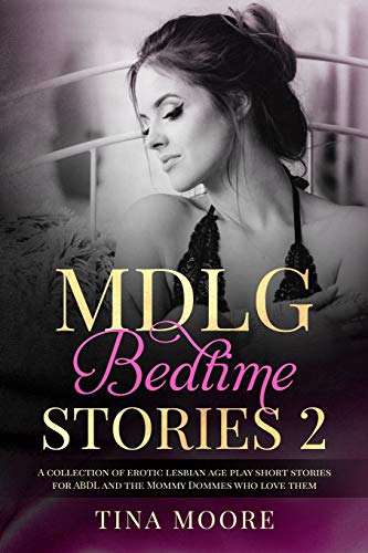 Stock image for MDLG Bedtime Stories 2: A collection of erotic lesbian age play short stories for ABDL and the Mommy Dommes who love them for sale by Revaluation Books