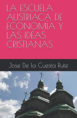 Stock image for LA ESCUELA AUSTRIACA DE ECONOMA Y LAS IDEAS CRISTIANAS for sale by Revaluation Books