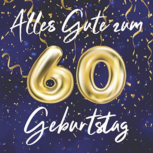 Beispielbild fr Alles Gute Zum 60. Geburtstag: Vintage Gstebuch Zum Eintragen und zum Ausfllen fr Glckwnsche fr das Geburtstagskind als Erinnerung; Motiv: Blau Gold Ballons zum Verkauf von Buchpark